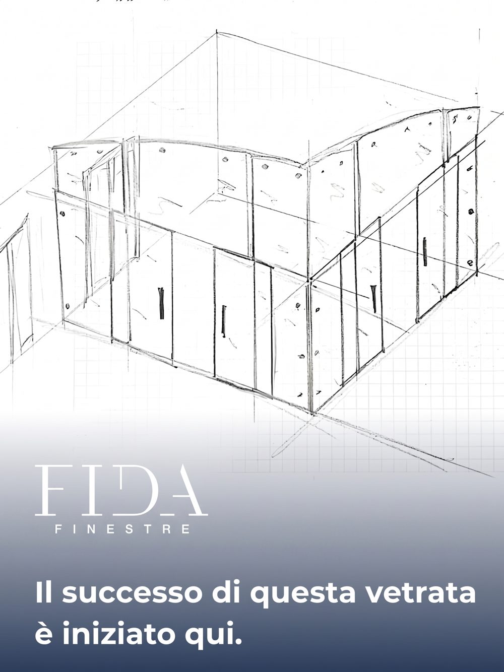 Schizzo a matita di una vetrata ad archi con il logo Fida Finestre e la scritta: il successo di questa vetrata è iniziato qui
